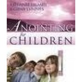 Anointing For Children by Melanie Hemry and Gina Lynnes 